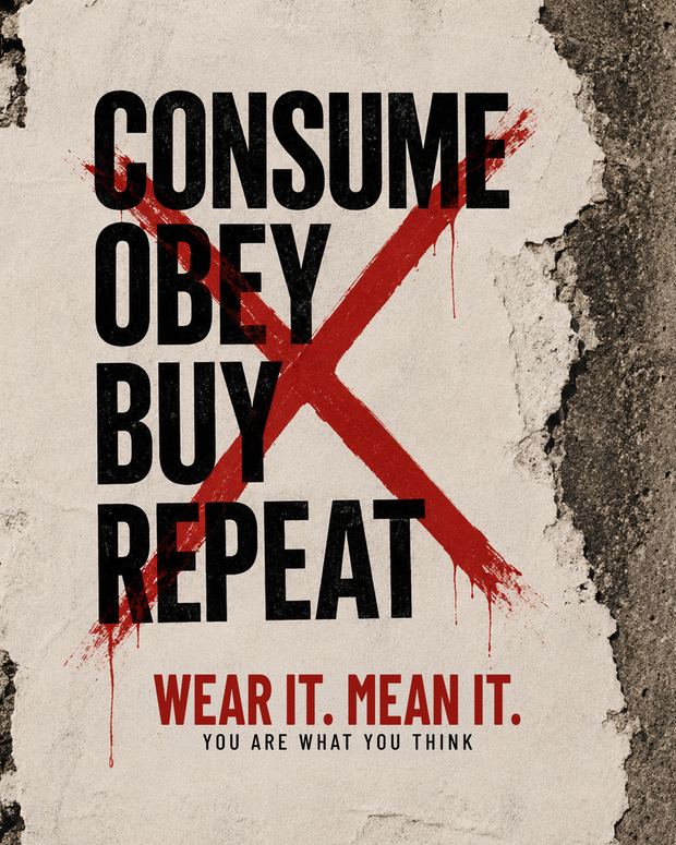 Film Art Wear — Feed-Post 8: Consume Obey Buy Repeat